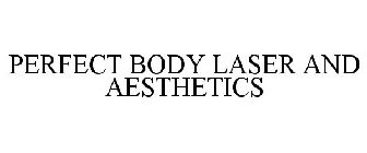 PERFECT BODY LASER AND AESTHETICS
