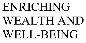 ENRICHING WEALTH AND WELL-BEING