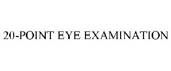 20-POINT EYE EXAMINATION