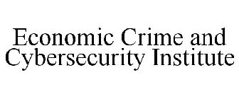 ECONOMIC CRIME AND CYBERSECURITY INSTITUTE