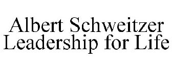 ALBERT SCHWEITZER LEADERSHIP FOR LIFE