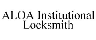 ALOA INSTITUTIONAL LOCKSMITH