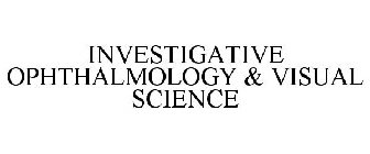 INVESTIGATIVE OPHTHALMOLOGY & VISUAL SCIENCE
