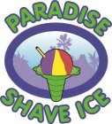 PARADISE SHAVE ICE