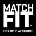 MATCH FIT FUEL UP. PLAY STRONG.