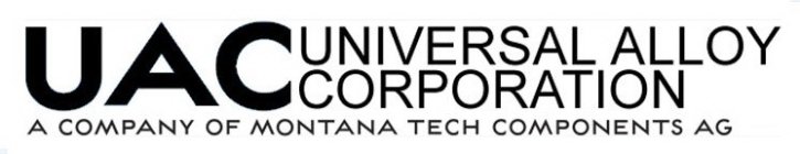 UAC UNIVERSAL ALLOY CORPORATION A COMPANY OF MONTANA TECH COMPONENTS AG