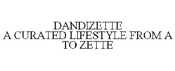 DANDIZETTE A CURATED LIFESTYLE FROM A TO ZETTE