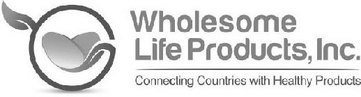 WHOLESOME LIFE PRODUCTS, INC. CONNECTING COUNTRIES WITH HEALTHY PRODUCTS