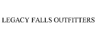 LEGACY FALLS OUTFITTERS