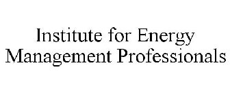 INSTITUTE FOR ENERGY MANAGEMENT PROFESSIONALS