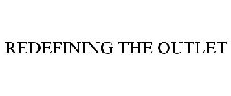 REDEFINING THE OUTLET