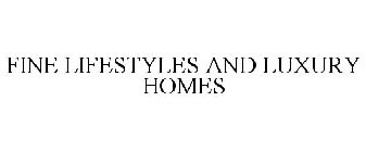 FINE LIFESTYLES AND LUXURY HOMES
