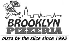 BROOKLYN PIZZERIA PIZZA BY THE SLICE SINCE 1993
