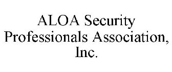 ALOA SECURITY PROFESSIONALS ASSOCIATION, INC.