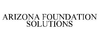 ARIZONA FOUNDATION SOLUTIONS