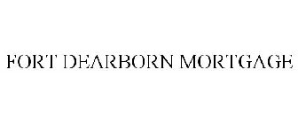 FORT DEARBORN MORTGAGE
