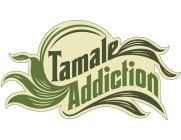 TAMALE ADDICTION
