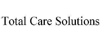 TOTAL CARE SOLUTIONS