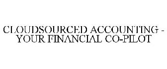 CLOUDSOURCED ACCOUNTING YOUR FINANCIAL CO-PILOT