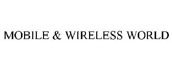 MOBILE & WIRELESS WORLD