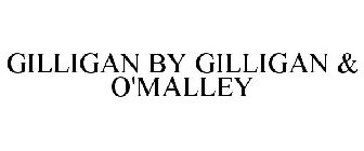 GILLIGAN BY GILLIGAN & O'MALLEY