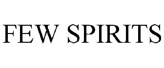 FEW SPIRITS