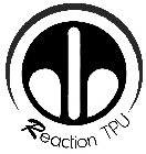 REACTION TPU