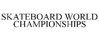 SKATEBOARD WORLD CHAMPIONSHIPS