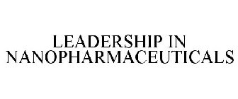 LEADERSHIP IN NANOPHARMACEUTICALS