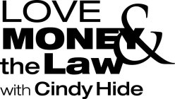 LOVE MONEY & THE LAW WITH CINDY HIDE