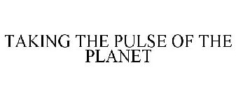 TAKING THE PULSE OF THE PLANET