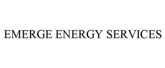 EMERGE ENERGY SERVICES