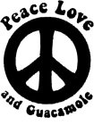 PEACE LOVE AND GUACAMOLE