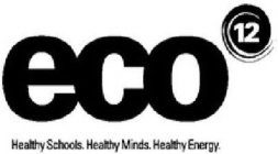 ECO12 HEALTHY SCHOOLS. HEALTHY MINDS. HEALTHY ENERGY.