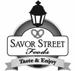 SAVOR STREET FOODS TASTE & ENJOY