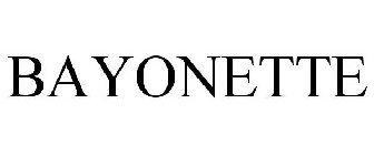 BAYONETTE