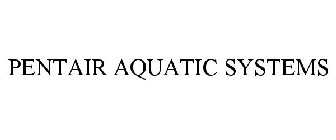 PENTAIR AQUATIC SYSTEMS