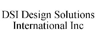 DSI DESIGN SOLUTIONS INTERNATIONAL INC