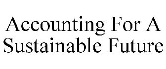ACCOUNTING FOR A SUSTAINABLE FUTURE