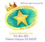 GOD HAS A PLAN FOR YOUR LIFE AND HAND CRAFTED BY GOD AND MYTWINKLEBOOKS.COM P.O. BOX 283 TRABUCO CANYON, CA 92678