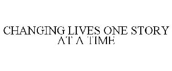 CHANGING LIVES ONE STORY AT A TIME