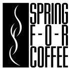 SPRING FOR COFFEE