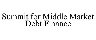 SUMMIT FOR MIDDLE MARKET DEBT FINANCE