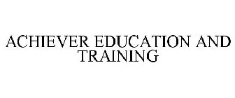 ACHIEVER EDUCATION AND TRAINING