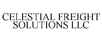 CELESTIAL FREIGHT SOLUTIONS LLC
