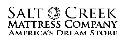 SALT CREEK MATTRESS COMPANY AMERICA'S DREAM STORE