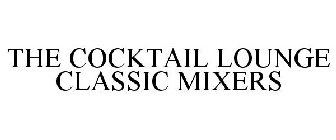 THE COCKTAIL LOUNGE CLASSIC MIXERS