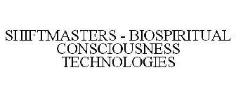 SHIFTMASTERS - BIOSPIRITUAL CONSCIOUSNESS TECHNOLOGIES