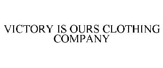 VICTORY IS OURS CLOTHING COMPANY