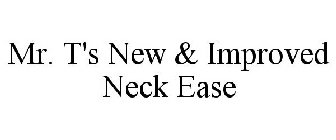 MR. T'S NEW & IMPROVED NECK EASE